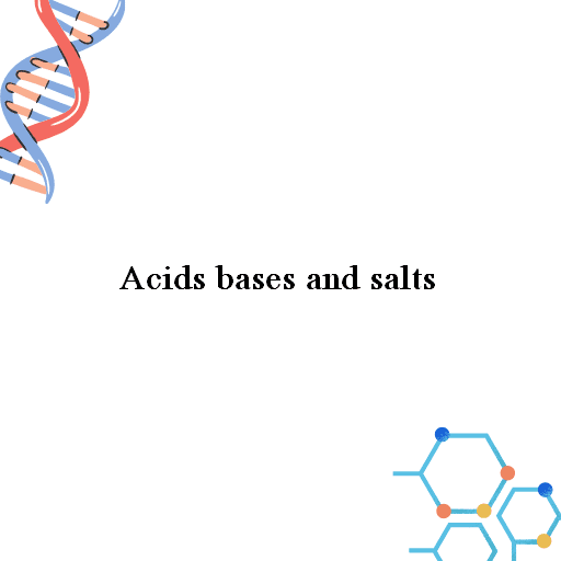 Acids bases and salts